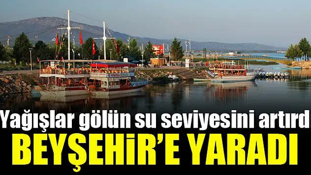 Yağışlar Beyşehir Gölü'ne yaradı
