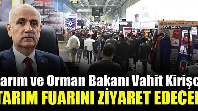 Bakan Kirişci, Konya Tarım Fuarına katılacak