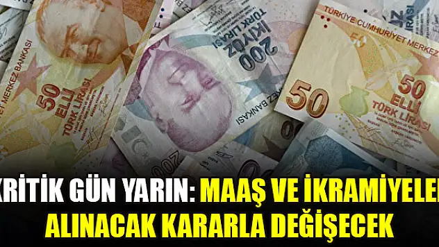 Kritik gün yarın: Maaş ve ikramiyeler alınacak kararla değişecek