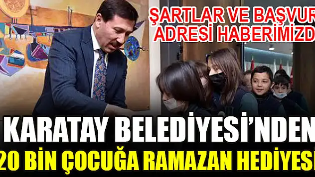 Karatay Belediyesi'nden 20 bin çocuğa Ramazan hediyesi! Şartlar ve başvuru adresi haberimizde