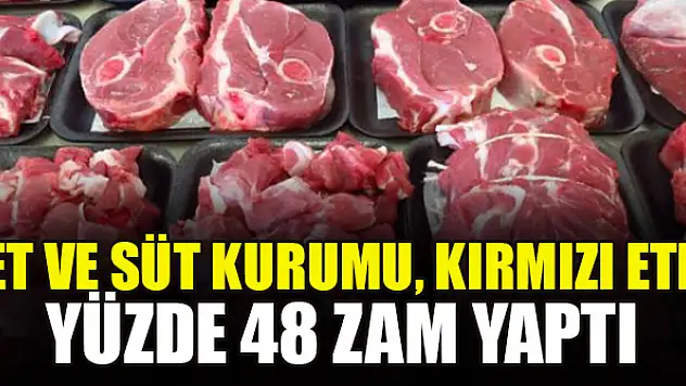 Et ve Süt Kurumu, kırmızı ete yüzde 48 zam yaptı