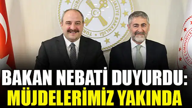 Bakan Nebati duyurdu: Müjdelerimiz yakında