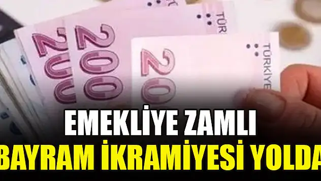 Emekliye zamlı bayram ikramiyesi yolda