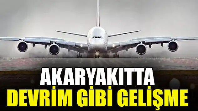 Akaryakıtta devrim gibi gelişme
