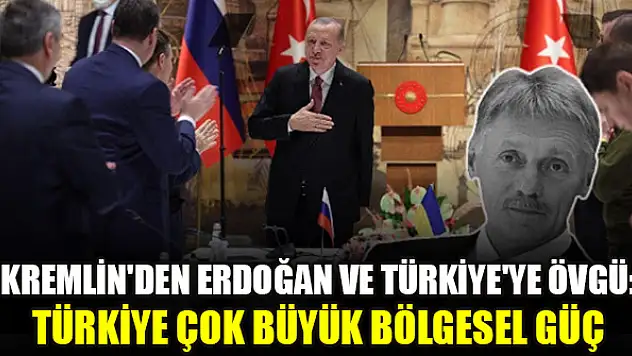 Kremlin'den Cumhurbaşkanı Erdoğan ve Türkiye'ye övgü: Türkiye çok büyük bölgesel güç