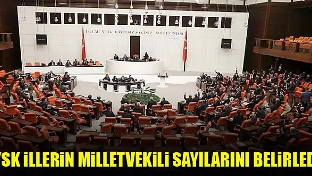 YSK illerin milletvekili sayılarını belirledi