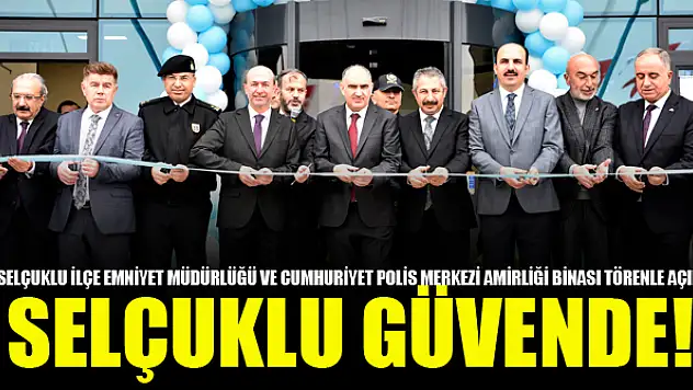 Selçuklu İlçe Emniyet Müdürlüğü ve Cumhuriyet Polis Merkez Amirliği'yle Selçuklu güvende!