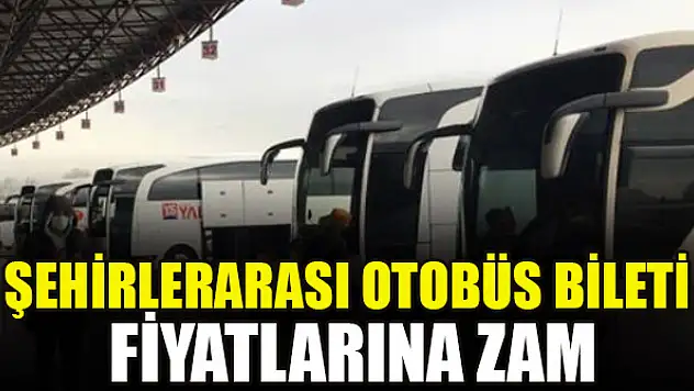 Şehirlerarası otobüs bileti fiyatlarına zam