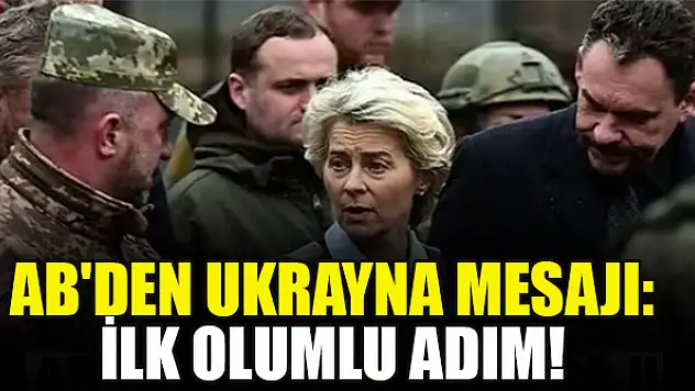 AB'den Ukrayna mesajı: İlk olumlu adım!