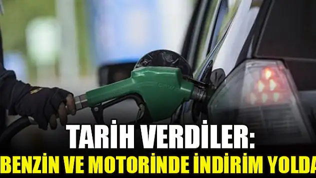Tarih verdiler: Benzin ve motorinde indirim yolda