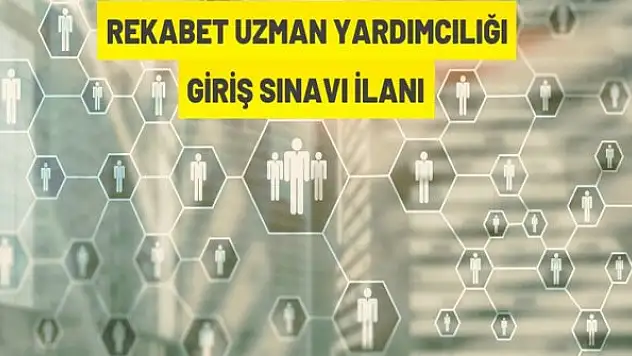 Rekabet Uzman Yardımcılığı Giriş Sınavı İlanı