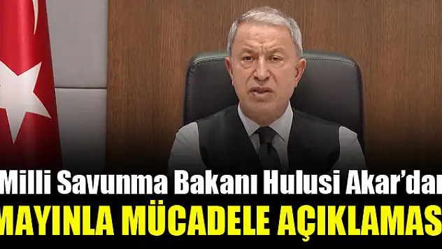 Bakan Akar'dan mayınla mücadele açıklaması 