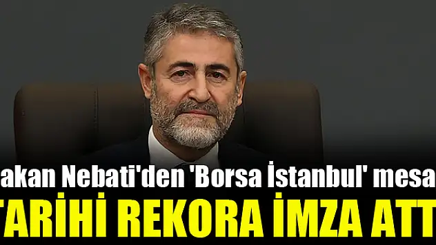 Bakan Nebati'den 'Borsa İstanbul' mesajı