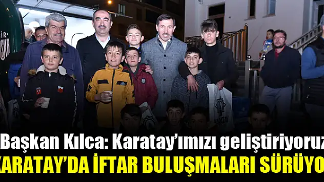Karatay'da iftar buluşmaları sürüyor