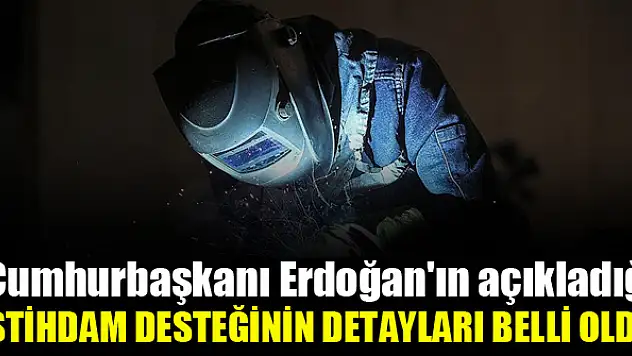 İstihdam desteğinin detayları belli oldu