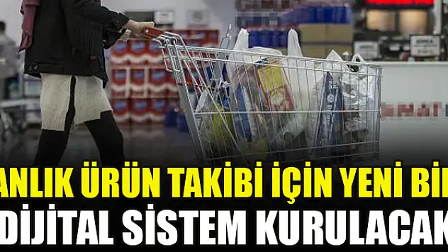 Anlık ürün takibi için yeni bir dijital sistem kurulacak