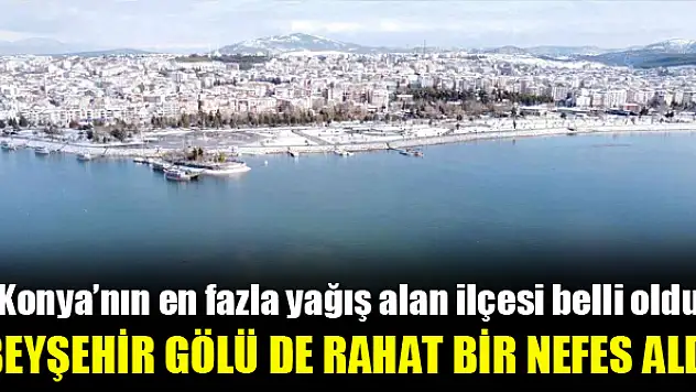 Beyşehir'de yağış bereketi