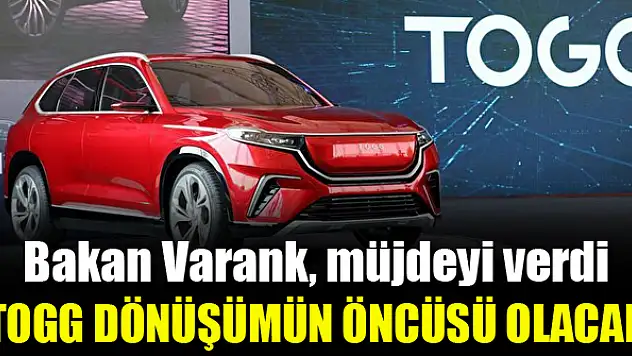 TOGG dönüşümün öncüsü olacak
