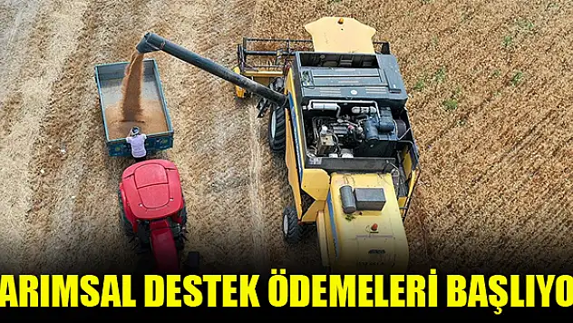 Tarımsal destek ödemeleri başlıyor