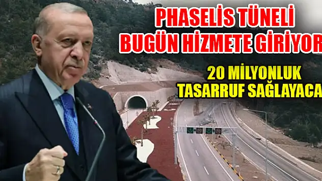 Phaselis Tüneli bugün hizmete giriyor! 20 milyonluk tasarruf sağlayacak