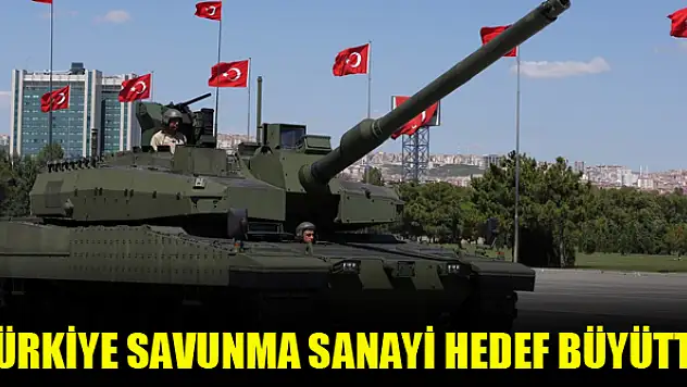 Türkiye savunma sanayi hedef büyüttü