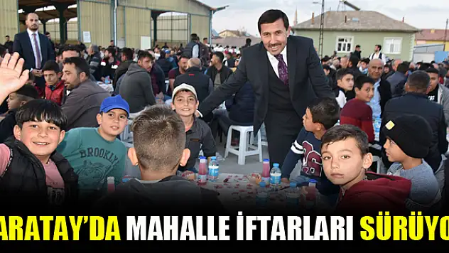 Karatay'da mahalle iftarları sürüyor
