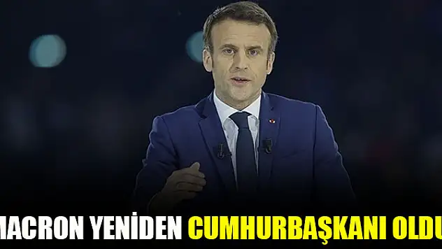 Macron yeniden cumhurbaşkanı oldu