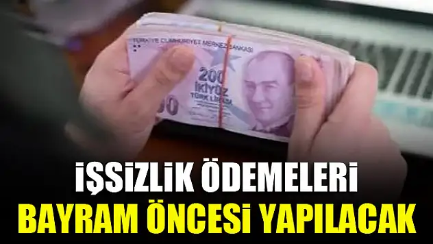 İşsizlik ödemeleri bayram öncesi yapılacak