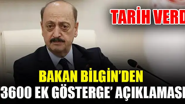 Bakan Bilgin'den '3600 ek gösterge' açıklaması: Tarih verdi