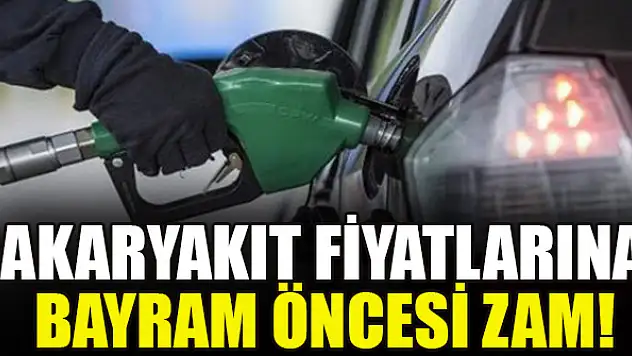 Akaryakıt fiyatlarına bayram öncesi zam!