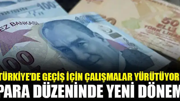 Türkiye'de geçiş için çalışmalar yürütüyor! Para düzeninde yeni dönem