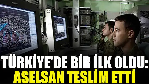 Türkiye'de bir ilk oldu: ASELSAN teslim etti