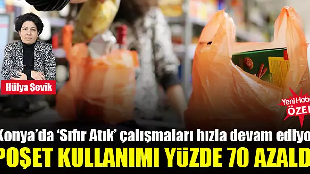 Poşet kullanımı azalıyor, tasarruf artıyor!
