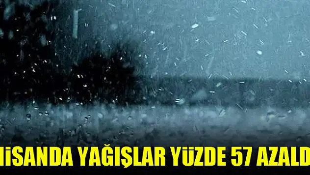 Nisanda yağışlar, mevsim normallerine göre yüzde 57 azaldı