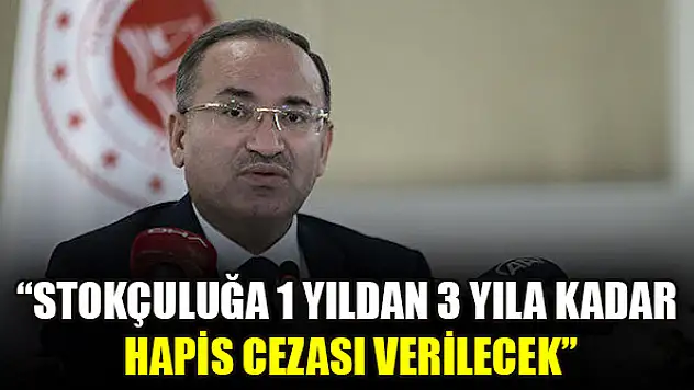 Bakan Bozdağ: Stokçuluğa 1 yıldan 3 yıla kadar hapis cezası verilecek