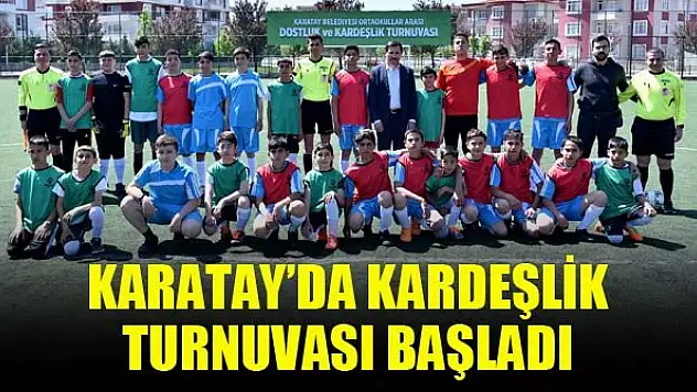 Karatay'da kardeşlik turnuvası başladı