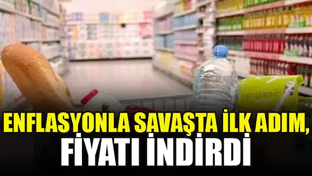 Enflasyonla savaşta ilk adım, fiyatı indirdi