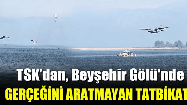TSK'dan Beyşehir'de gerçeğini aratmayan tatbikat