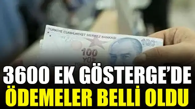 3600 Ek Gösterge'de ödemeler belli oldu