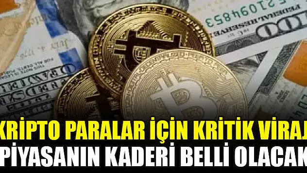 Kripto paralar için kritik viraj: Piyasanın kaderi belli olacak