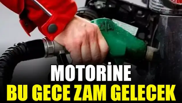 Motorine bu gece zam gelecek