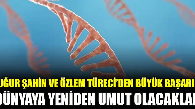 Uğur Şahin ve Özlem Türeci'den büyük başarı! Dünyaya yeniden umut olacaklar