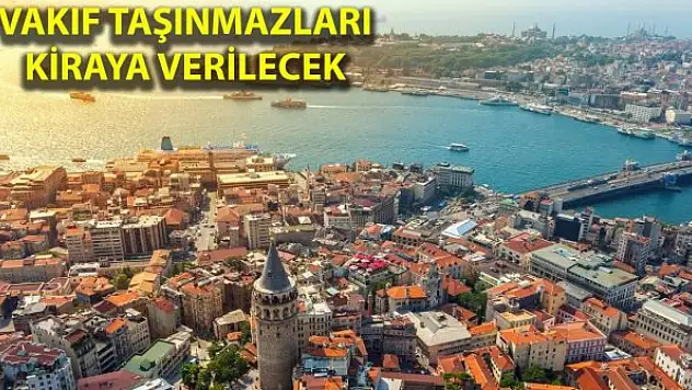 Fırsatı kaçırmayın! Muftelif taşınmazlar kiraya veriliyor