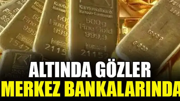 Altında gözler merkez bankalarında