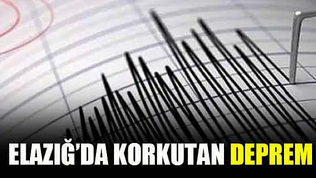 Elazığ'da korkutan deprem!