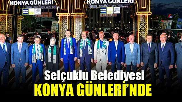 Selçuklu Belediyesi de Konya Günleri'nde yerini aldı