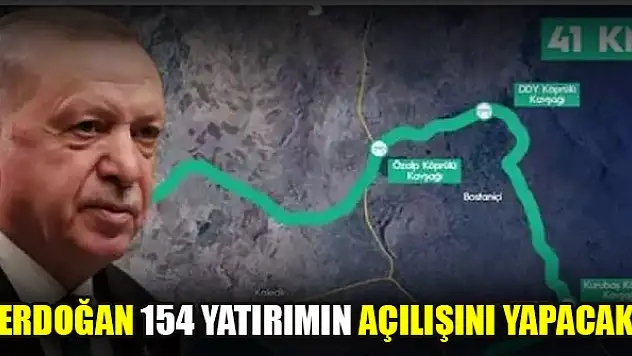 Cumhurbaşkanı Erdoğan 154 yatırımın açılışını yapacak