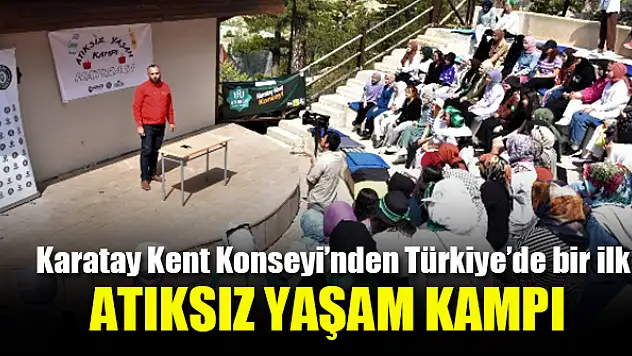 Karatay Kent Konseyi'nden Türkiye'de bir ilk Atıksız Yaşam Kampı