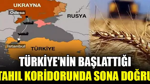 Türkiye'nin başlattığı tahıl koridorunda sona doğru