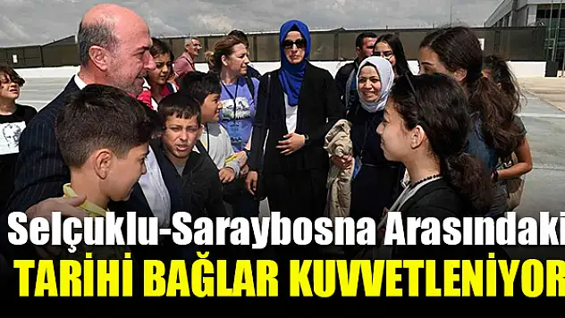Selçuklu-Saraybosna arasındaki tarihi bağlar kuvvetleniyor